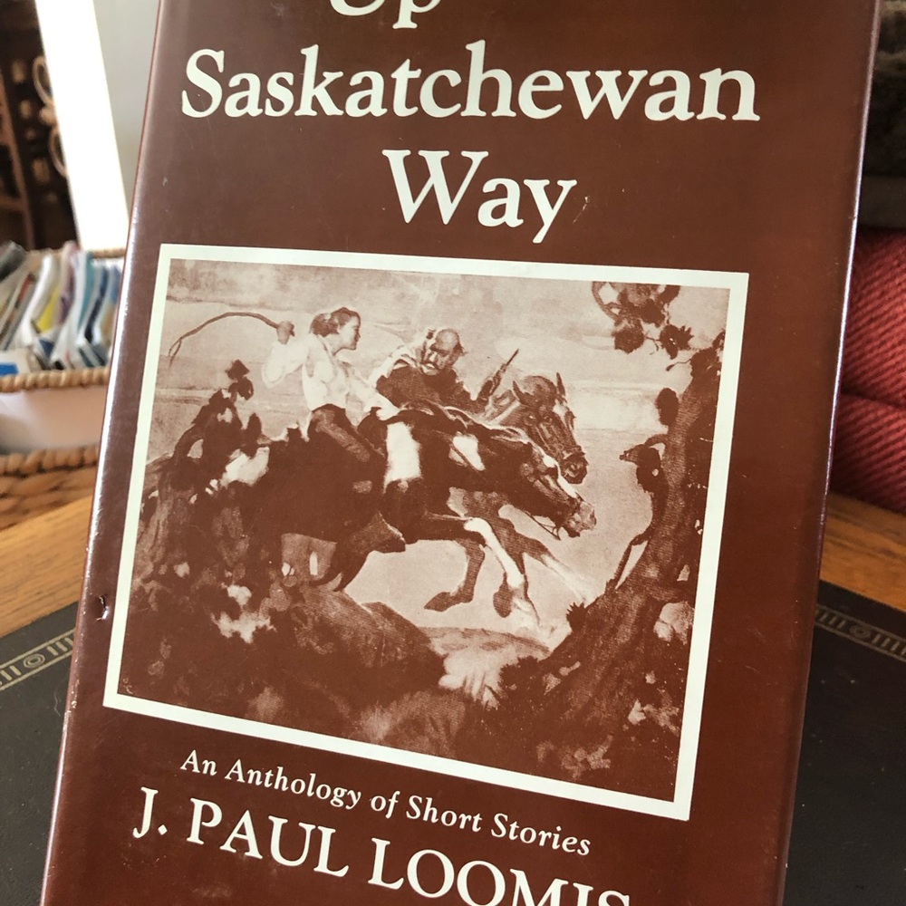 J. Paul Loomis  Autographed  Up Saskatchewan Way The Stories The Tales Book